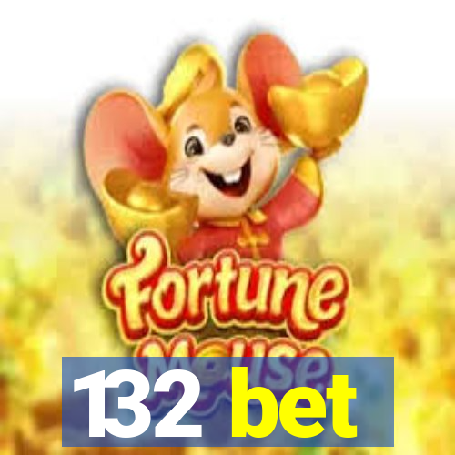 132 bet